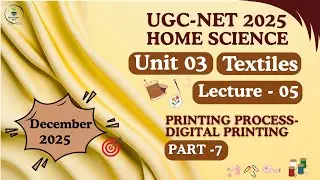 UGC-NET Home Science| Unit-3 Textiles |Lecture-05 Printing Process - Digital Printing (Part-07)
