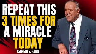 REPEAT THIS 3 FOR A MIRACLE TODAY | Kenneth E. Hagin Faith Speak