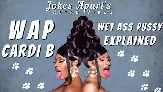 21. WAP (Wet Ass Pussy) Explained!! Cardi B!! Jokes Apart's Retro Vibes!!