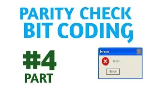 PARITY CHECK BIT CODING | ERROR DETECTION AND CORRECTION | PART 4 |