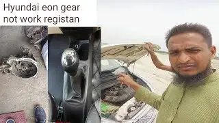 Hyundai eon gear not work shift not ranning