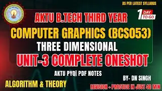 Computer Graphics Unit 3 One Shot AKTU | Three Dimensional| CG One Shot | CAMPUS CIRCUIT