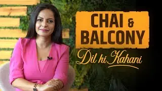 Chai & Balcony | Dil ki kahani | Love story