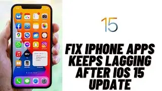 How to Fix iPhone Apps Keeps Lagging after iOS 15 Update