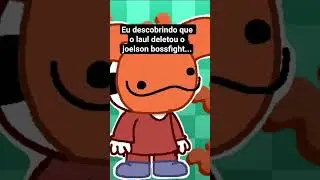 laul deletou o joelson bossfight...#julians editor #dream
