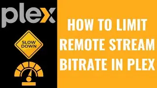 How to Limit Remote Stream Bitrate in Plex