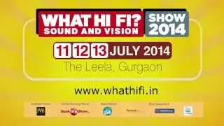 What Hi Fi Sound & Vision Show 2014 | 11-13 July | The Leela, Gurgaon