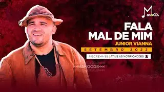 JUNIOR VIANNA - FALA MAL DE MIM (SETEMBRO 2022) | MANO CDS