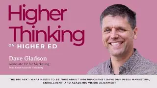 E06: What Needs to Be True To Work? Dave Gladson on marketing & academic vision alignment
