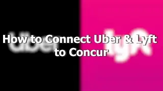 How to Connect Your Uber & Lyft Accounts to Concur