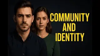 Session 6: Community and Identity | Discover How People and Places Influence Us