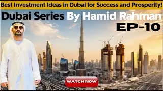 Business Investment Ideas in Dubai for Success and Prosperity | Dubai Series by Hamid Rahman | EP10