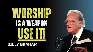 The Power of Worship in Spiritual Warfare | Billy Graham Sermon