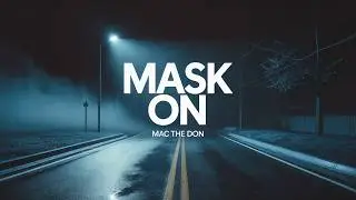 Mac the Don – Mask On | Australian Drill