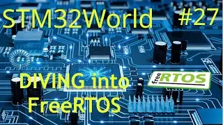 STM32 Tutorial #27 - DIVING into FreeRTOS