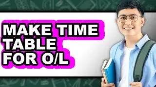 How to Make Time Table for O/L - Full Guide