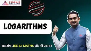 Logarithms| JEE Foundation series| Mathematics|@Pyramid Maths Academy