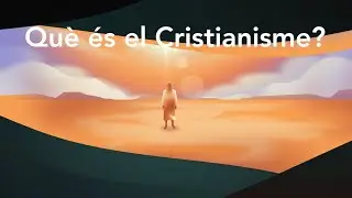 Qu&egrave; &eacute;s el Cristianisme? | What is Christianity? | Catalan