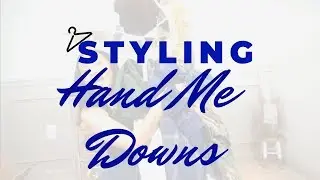 Styling Hand Me Downs | Tanasia K