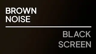 BROWN NOISE & BLACK SCREEN  (12 Hours) - Deep sound for focus and relaxation