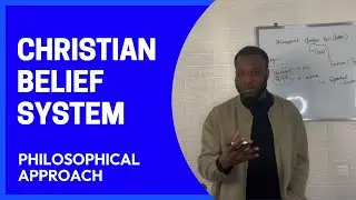 Christian Belief System - Philosophical Approach