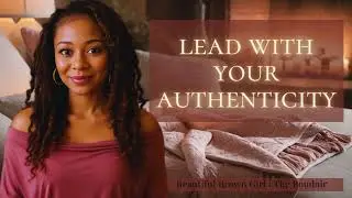 Lead With Your Authenticity