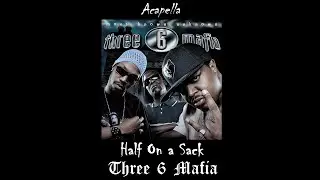 Three 6 Mafia - Half On a Sack (Acapella)
