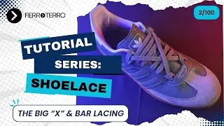 Shoelace Series 2/100 &mdash; The Big X & Bar Lacing (Stylish and Clean Look)