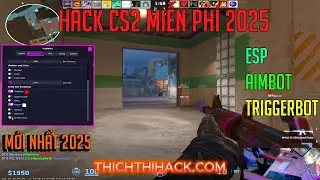 TẢI HACK CS2 MIỄN PH&Iacute; MỚI NHẤT 2025: ESP WALL AIMBOT TRIGGERBOT - TH&Iacute;CH TH&Igrave; HACK CS2