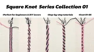 Square Knot Masterclass 01| From Basic Knots to Creative Variations