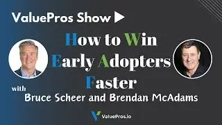 How to Win Early Adopters Faster with Bruce Scheer and Brendan McAdams