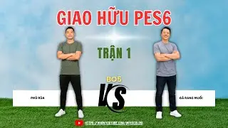 Giao hữu trước thềm giải PES6 Tất Niên: Phú Rùa vs Gà Rang Muối Trận 1