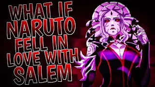 What If Naruto Fell In Love With Salem | Part 1