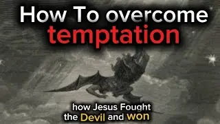 Overcoming Temptation: How Jesus Fought the Devil and Won