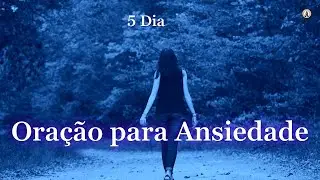 Ora&ccedil;&atilde;o para Confiar e Vencer a Ansiedade | Dia 5 &ndash; Entregue Seu Futuro a Deus