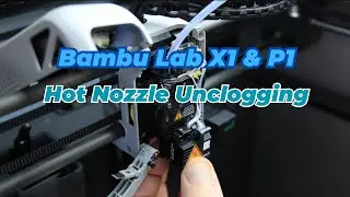 Bambu Lab X1 & P1 Hot Nozzle Unclogging; Cold Pull/Warm Pull
