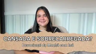 Cansada e sobrecarregada? Jesus te chama para descansar | Mateus 11:28-30
