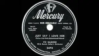1950 Vic Damone - Just Say I Love Her
