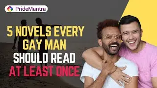 5 Novels Every Gay Man Should Read At Least Once | Pride Mantra |