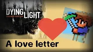 A Small Love Letter to Dying Light