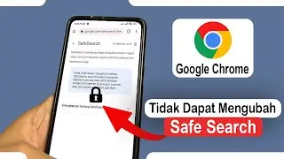 Tips Membuka Pemfilteran Aktif Safe Search Pada Google Chrome Di HP Android