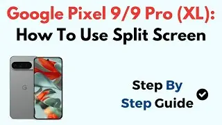 Google Pixel 9/9 Pro (XL): How To Use Split Screen