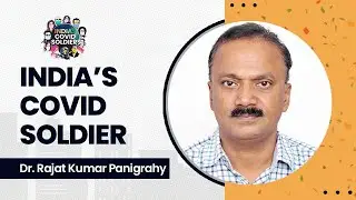 India&rsquo;s COVID Soldier - Dr Rajat Kumar Panigrahy