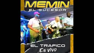 Memin El Sucesor - El Trafico En Vivo 2022