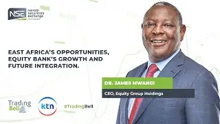 Dr. James Mwangi on Equity Bank, Growth, and East Africa