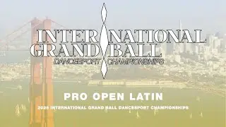 PRO OPEN LATIN ~ INTERNATIONAL GRAND BALL DANCESPORT CHAMPIONSHIPS 2025