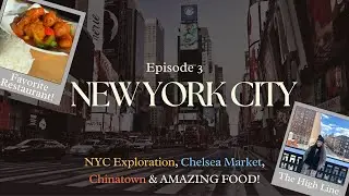New York City Ep. 3 (Chinatown, Chelsea's Market, Vegetarian Food & more!) || Days 5-7