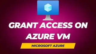 How to Give Access on Azure VM | AZ-104