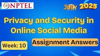 Privacy and Security in Online Social Media | week 10 | NPTEL assignment answer Explained  July 2025