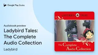 Ladybird Tales: The Complete Audio Collection by Ladybird &middot; Audiobook preview